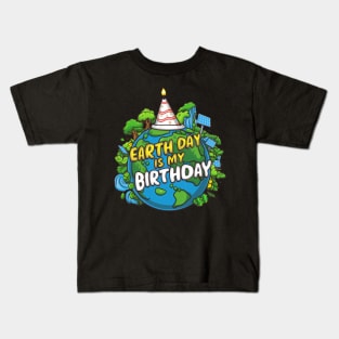 Earth Day is My Birthday Kids T-Shirt